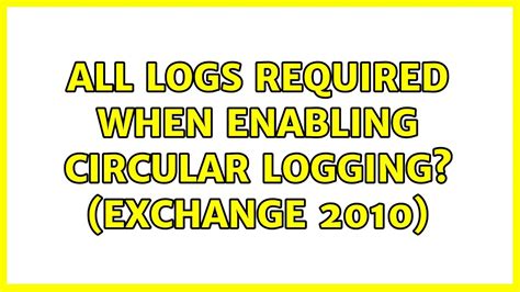 exchange enable circular logging